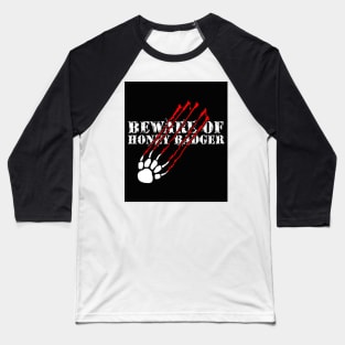 Beware Of Honey Badger black Baseball T-Shirt